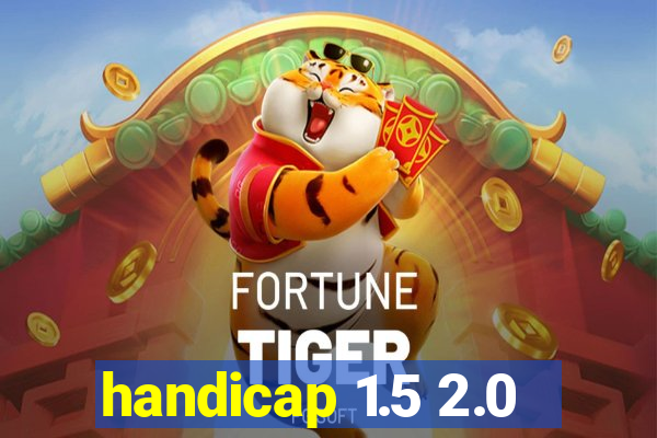 handicap 1.5 2.0